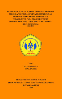 PEMBERIAN JUMLAH DOSIS BLEACHING EARTH (BE) TERHADAP
KUALITAS WARNA PRODUK DENGAN METHODE PENGUKURAN
TINTOMETER COLORIMETER PADA PROSES REFINERY
(STUDY KASUS DI PT LOUIS DREYFUS COMPANY (LDC) INDONESIA)